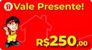 Vale Presente R$ 250,00